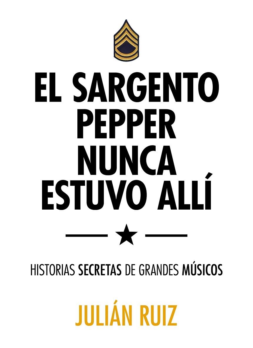 EL SARGENTO PEPPER NUNCA ESTUVO ALLÍ | 9788416489527 | JULIÁN RUIZ