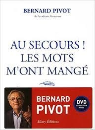 AU SECOURS ! LES MOTS M'ONT MANGÉ AVEC LE DVD DU MONOLOGUE, NOUVEAUTÉ 2016  | 9782370730893 | PIVOT, BERNARD