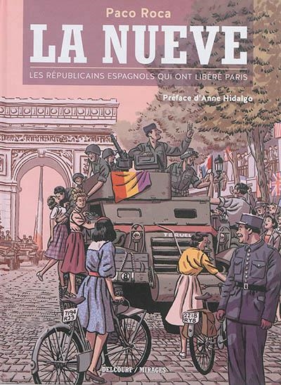 LA NUEVE : LES RÉPUBLICAINS ESPAGNOLS QUI ONT LIBÉRÉ PARIS | 9782756050256 | ROCA, PACO