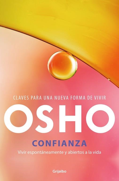 CONFIANZA. VIVIR ESPONTÁNEAMENTE Y ABIERTOS A LA VIDA | 9788425353970 | OSHO