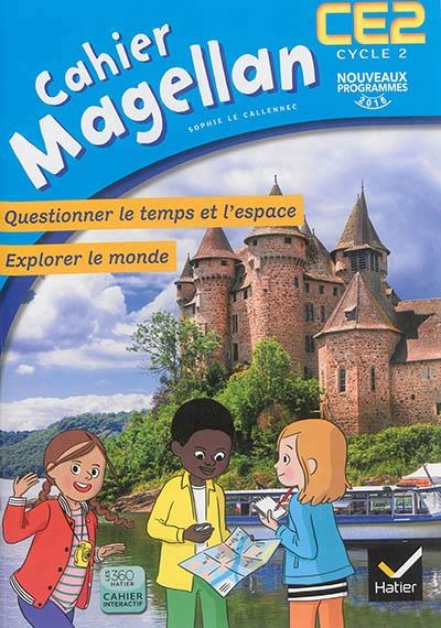 CAHIER MAGELLAN CE2 QUESTIONNER LE TEMPS ET L’ESPACE, EXPLORER LE MONDE- | 9782218998843