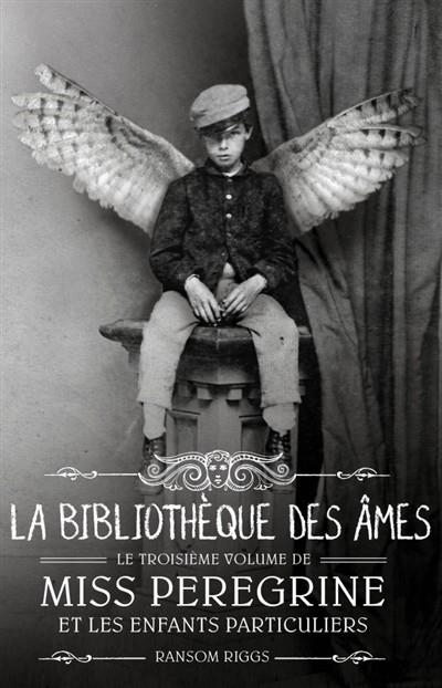 MISS PEREGRINE ET LES ENFANTS PARTICULIERS - VOL 3 : LA BIBLIOTHÈQUE DES ÂMES | 9782747061810 | RIGGS, RANSOM