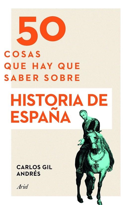 50 COSAS QUE HAY QUE SABER SOBRE HISTORIA DE ESPAÑA | 9788434423879 | CARLOS GIL ANDRÉS