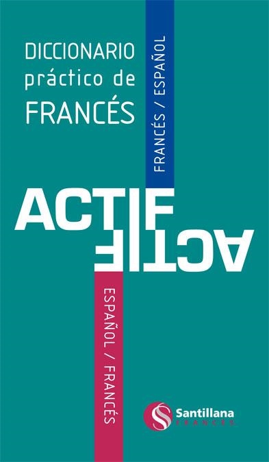 DICCIONARIO PRACTICO DE FRANCES ACTIF SANTILLANA FRANÇAIS | 9788492729845 | VARIOS AUTORES