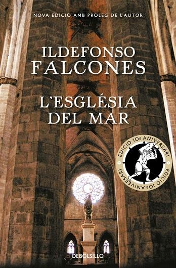 L'ESGLÉSIA DEL MAR (EDICIÓ COMMEMORATIVA 10È ANIVERSARI) | 9788466337359 | FALCONES, ILDEFONSO