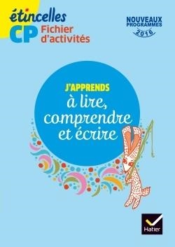 FRANÇAIS: ETINCELLES CP ÉD. 2016 J'APPRENDS À LIRE, COMPRENDRE ET ÉCRIRE - FICHIER D'ACTIVITÉS - 978-2-218-99309-1 | 9782218993091