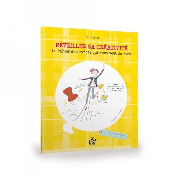 RÉVEILLER SA CRÉATIVITÉ - LE CAHIER D'EXERCICES QUI VOUS VEUT DU BIEN, OFFERTS UN MARQUE-PAGE ET DES CARTES D'INSPIRATION | 9782810417698 | RAISON, MARK