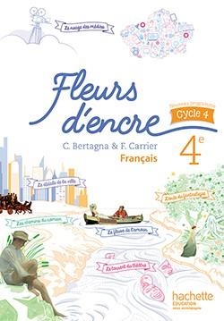 FRANÇAIS 4E, CYCLE 4 : MANUEL DE L'ÉLÈVE- FLEURS D'ENCRE | 9782013953269 | CHANTAL BERTAGNA, FRANÇOISE CARRIER-NAYROLLES