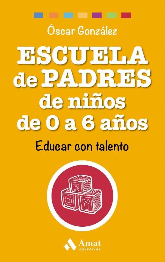 ESCUELA DE PADRES DE NIÑOS DE 0 A 6 AÑOS | 9788497358521 | GONZÁLEZ VÁZQUEZ, ÓSCAR