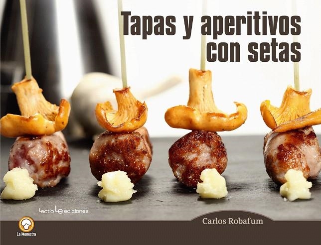 TAPAS Y APERITIVOS CON SETAS | 9788416012794 | ROBAFUM -, CARLOS