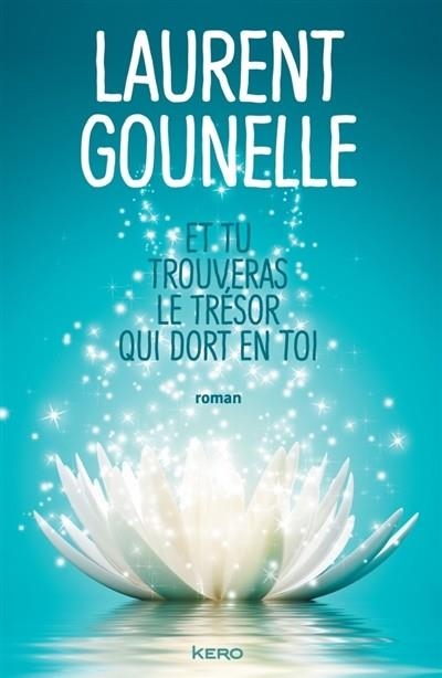 ET TU TROUVERAS LE TRÉSOR QUI DORT EN TOI | 9782366581713 | GOUNELLE, LAURENT