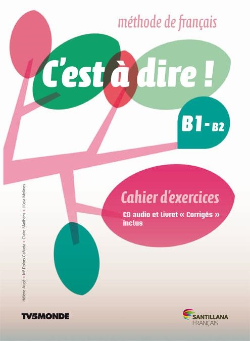 C'EST À DIRE! B1-B2 CAHIER | 9788490492031 | AUTORS VARIS