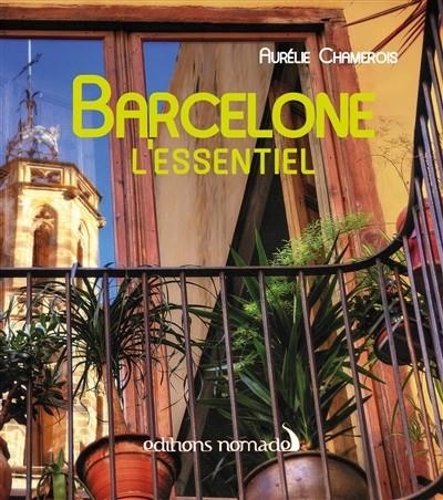 BARCELONE : L'ESSENTIEL | 9791090163553 | CHAMEROIS, AURÉLIE