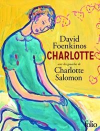 CHARLOTTE - AVEC LES GOUACHES DE CHARLOTTE SALOMON- | 9782070793884 | DAVID FOENKINOS