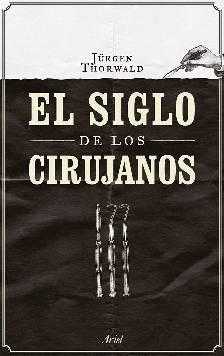 EL SIGLO DE LOS CIRUJANOS | 9788434424968 | JÜRGEN THORWALD