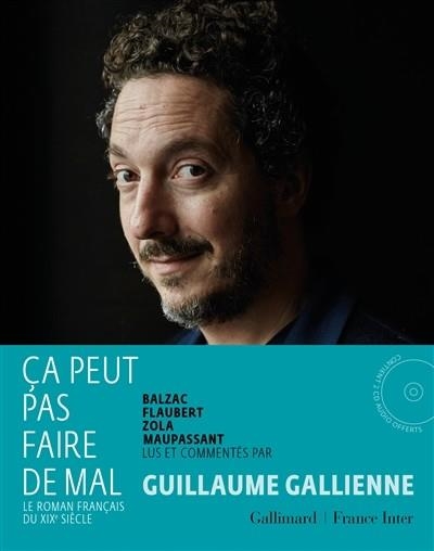 CA PEUT PAS FAIRE DE MAL VOLUME 3, LE ROMAN FRANÇAIS DU XIXE SIÈCLE : BALZAC, FLAUBERT, ZOLA, MAUPASSANT | 9782072692680 | LUS ET COMMENTÉS PAR GUILLAUME GALLIENNE, AVEC LA COLLABORATION DE LAURA EL MAKKI ET ESTELLE GAP