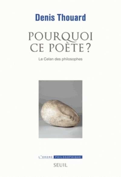 POURQUOI CE POÈTE?. LE CELAN DES PHILOSOPHES | 9782021319040 | DENIS THOUARD