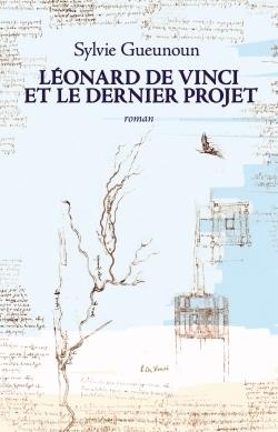 LEONARD DE VINCI ET LE DERNIER PROJET (SYLVIE GENETRE) | 9782363156174 | GUEUNOUN, SYLVIE