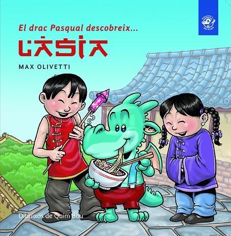 EL DRAC PASQUAL DESCOBREIX L'ÀSIA | 9788493414634 | OLIVETTI, MAX