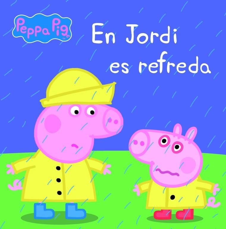 EN JORDI ES REFREDA (LA PORQUETA PEPA. PRIMERES LECTURES) | 9788448840457 | VARIOS AUTORES