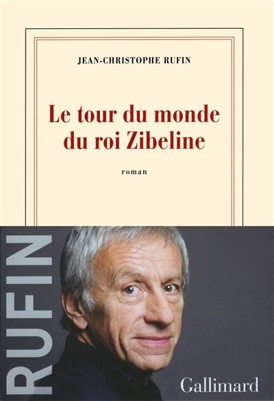 LE TOUR DU MONDE DU ROI ZIBELINE | 9782070178643 | RUFIN, JEAN-CHRISTOPHE