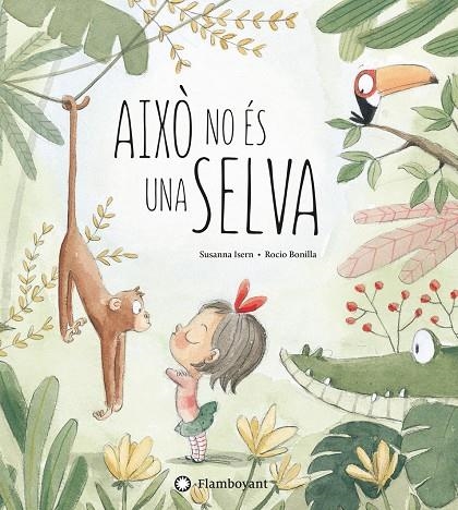 AIXÒ NO ÉS UNA SELVA | 9788494603532 | ISERN, SUSANNA