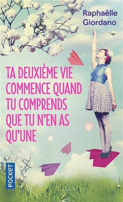 TA DEUXIÈME VIE COMMENCE QUAND TU COMPRENDS QUE TU N'EN AS QU'UNE | 9782266270021 | GIORDANO, RAPHAËLLE