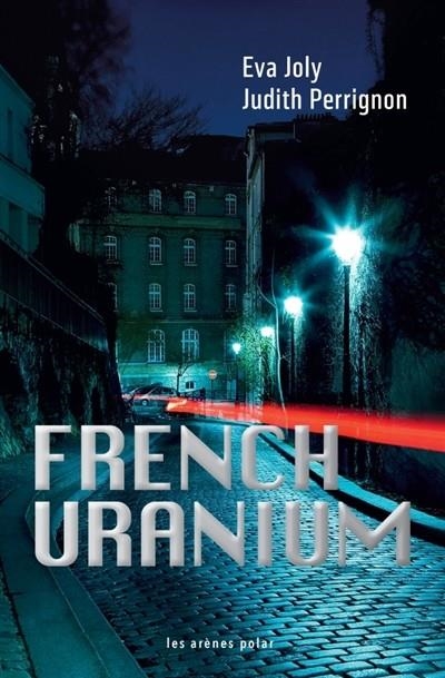 FRENCH URANIUM | 9782352045236 | JOLY, EVA - PERRIGNON, JUDIT