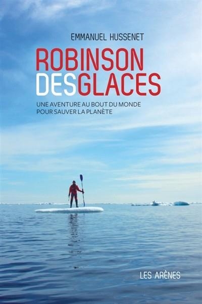 ROBINSON DES GLACES | 9782352046189 | HUSSENET, EMMANUEL