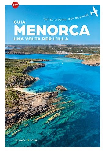 GUIA MENORCA. UNA VOLTA AÈRIA PER L'ILLA -CATALÀ- | 9788484787747 | VARIOS AUTORES