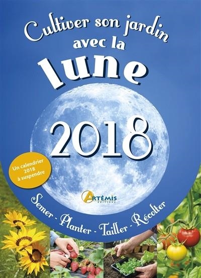 AGENDA 2018 CULTIVER SON JARDIN AVEC LA LUNE | 9782816010718 | COLLECTIF