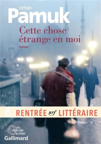 CETTE CHOSE ÉTRANGE EN MOI | 9782070113682 | PAMUK, ORHAN