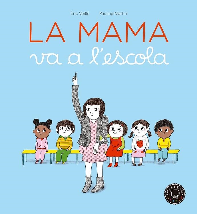 LA MAMA VA A L’ESCOLA | 9788416290963 | VEILLÉ