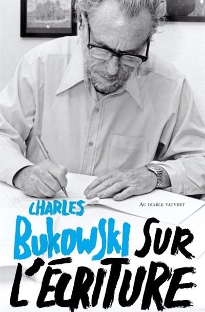 SUR L'ÉCRITURE  | 9791030701500 | CHARLES BUKOWSKI