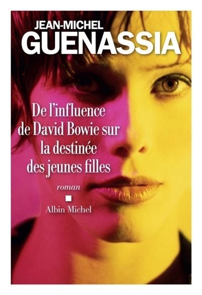 DE L'INFLUENCE DE DAVID BOWIE SUR LA DESTINÉE DES JEUNES FILLES | 9782226399137 | GUENASSIA, JEAN-MICHEL