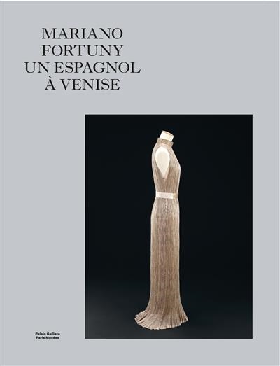 MARIANO FORTUNY, UN ESPAGNOL À VENISE | 9782759603657 | PALAIS GALLIERA