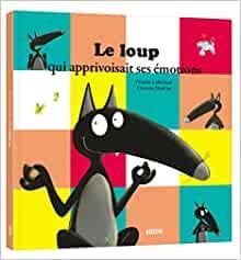 LE LOUP QUI APPRIVOISAIT SES ÉMOTIONS | 9782733851487 | LALLEMAND, ORIANNE  / THUILLIER, ELÉONORE