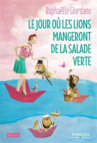 LE JOUR OÙ LES LIONS MANGERONT DE LA SALADE VERTE | 9782212564471 | GIORDANO, RAPHAËLLE