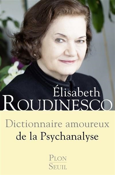 DICTIONNAIRE AMOUREUX DE LA PSYCHANALYSE | 9782259216074 | ROUDINESCO, ELISABETH