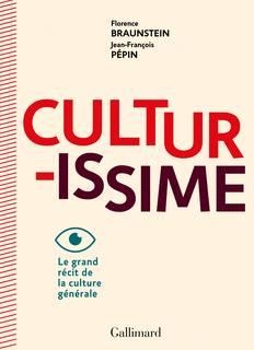 CULTURISSIME - LE GRAND RÉCIT DE LA CULTURE GÉNÉRALE | 9782072704703 | FLORENCE BRAUNSTEIN, JEAN-FRANÇOIS PEPIN