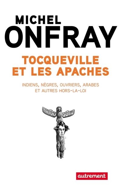 TOCQUEVILLE ET LES APACHES | 9782746745537 | ONFRAY, MICHEL