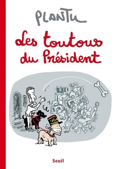 LES TOUTOUS DU PRÉSIDENT | 9782021375930 | PLANTU