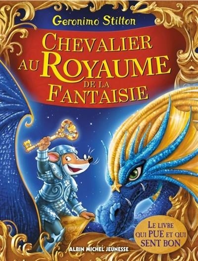 GERONIMO STILTON CHEVALIER AU ROYAUME DE LA FANTAISIE | 9782226394132 | GERONIMO STILTON, COLLECTIF