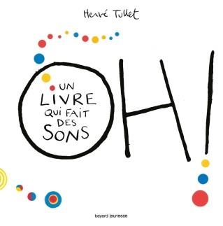 OH! UN LIVRE QUI FAIT DES SONS | 9782747066075 | TULLET, HERVE