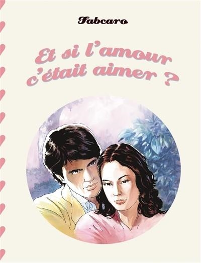 ET SI L'AMOUR C'ÉTAIT AIMER ?  | 9782352121350 | FABCARO