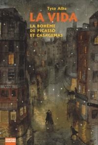 LA VIDA.  LA BOHÈME DE PICASSO ET CASAGEMAS | 9782849991244 | ALBA, TYTO