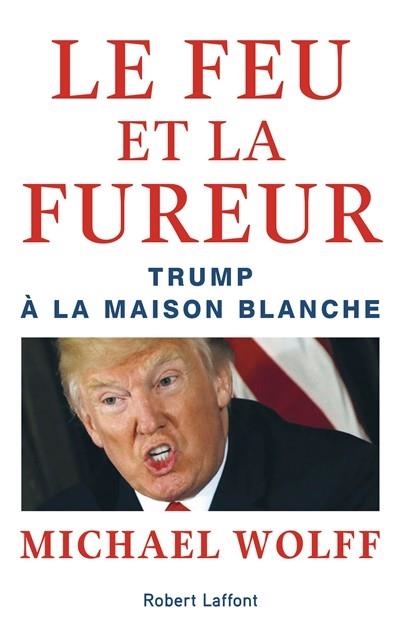 LE FEU ET LA FUREUR TRUMP À LA MAISON BLANCHE | 9782221218365 | MICHAEL WOLFF