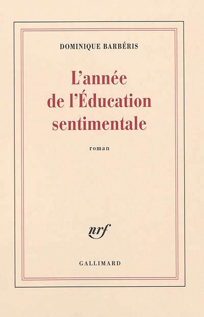 L'ANNÉE DE L'EDUCATION SENTIMENTALE  | 9782072767746 | BARBÉRIS, DOMINIQUE