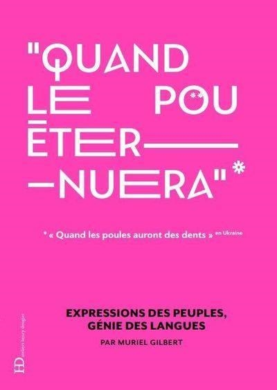 QUAND LE POU ÉTERNUERA : EXPRESSIONS DES PEUPLES, GÉNIE DES LANGUES  | 9791031203652 | GILBERT, MURIEL