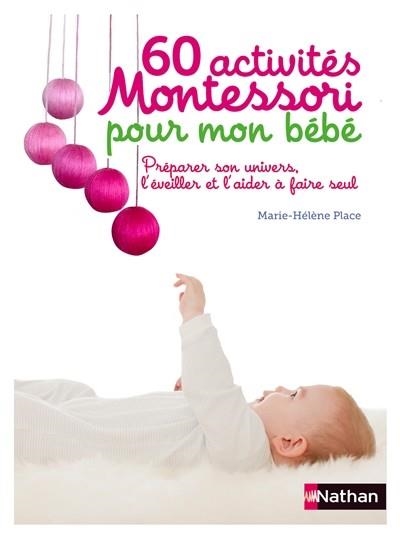 60 ACTIVITÉS MONTESSORI POUR MON BÉBÉ | 9782092787946 | PLACE, MARIE-HÉLÈNE